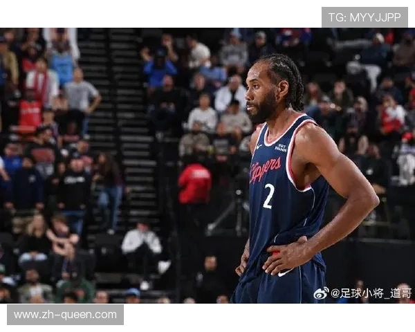 莱昂纳德带伤出战仍具统治力，关键时段接管比赛能力获赞